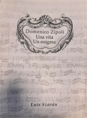 Domenico Zipoli: Una Vita, Un Enigma.
